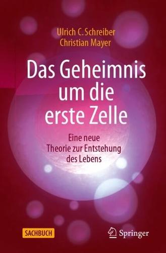 Das Geheimnis um die erste Zelle: eine neue Theorie zur Entstehung des Lebens