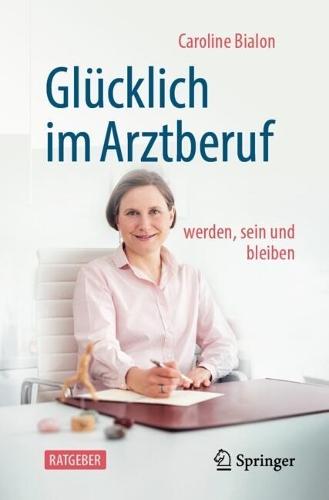 Glücklich im Arztberuf: werden, sein und bleiben