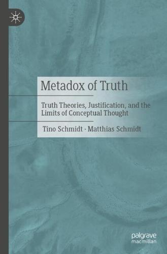 Metadox of Truth: Truth Theories, Justification, and the Limits of Conceptual Thought