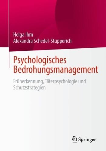 Psychologisches Bedrohungsmanagement: Früherkennung, Täterpsychologie und Schutzstrategien