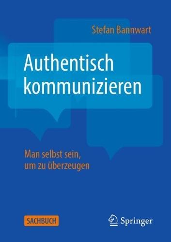 Authentisch kommunizieren: Man selbst sein, um zu überzeugen