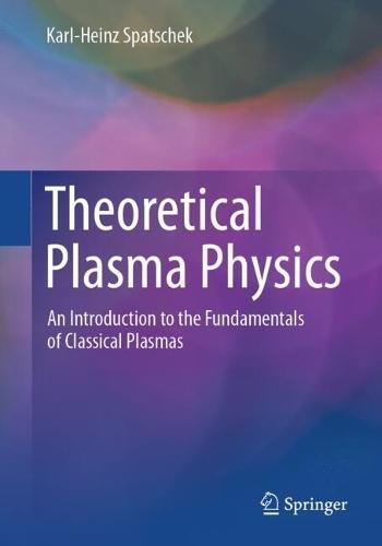Theoretical Plasma Physics: An Introduction to the Fundamentals of Classical Plasmas