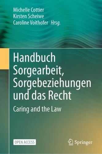 Handbuch Sorgearbeit, Sorgebeziehungen und das Recht: Caring and the Law