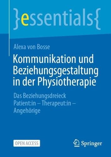Kommunikation und Beziehungsgestaltung in der Physiotherapie: Das Beziehungsdreieck Patient:in - Therapeut:in - Angehörige
