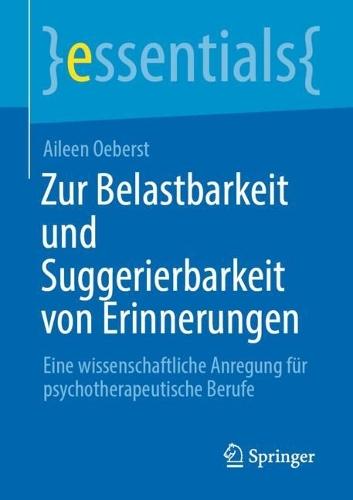 Zur Belastbarkeit und Suggerierbarkeit von Erinnerungen: Eine wissenschaftliche Anregung für psychotherapeutische Berufe
