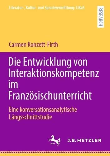 Die Entwicklung von Interaktionskompetenz im Französischunterricht: Eine konversationsanalytische Längsschnittstudie