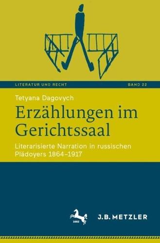 Erzählungen im Gerichtssaal: Literarisierte Narration in russischen Plädoyers 1864–1917
