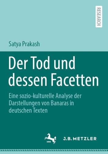 Der Tod und dessen Facetten: Eine sozio-kulturelle Analyse der Darstellungen von Banaras in deutschen Texten