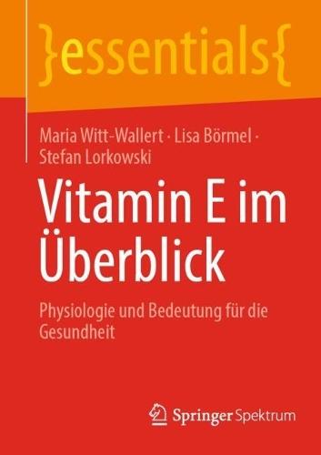 Vitamin E im Überblick: Physiologie und Bedeutung für die Gesundheit