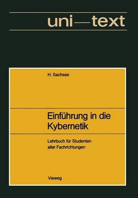 Einführung in die Kybernetik: unter besonderer Berücksichtigung von technischen und biologischen Wirkungsgefügen. Lehrbuch für Studenten aller Fachrichtungen