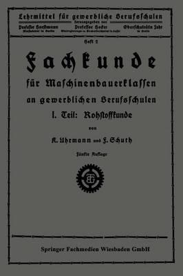 Fachkunde für Maschinenbauerklassen an gewerblichen Berufsschulen: I. Teil: Rohstoffkunde
