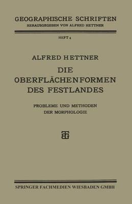 Die Oberflächenformen des Festlandes: Probleme und Methoden der Morphologie