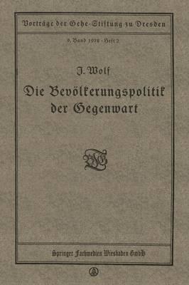 Die Bevölkerungspolitik der Gegenwart: Vortrag gehalten in der Gehe-Stiftung zu Dresden am 17. November 1917