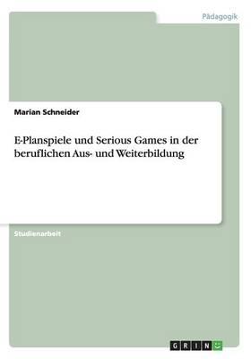 E-Planspiele und Serious Games in der beruflichen Aus- und Weiterbildung