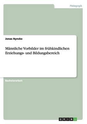 Mannliche Vorbilder im fruhkindlichen Erziehungs- und Bildungsbereich
