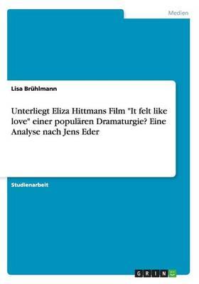 Unterliegt Eliza Hittmans Film It felt like love einer popularen Dramaturgie? Eine Analyse nach Jens Eder