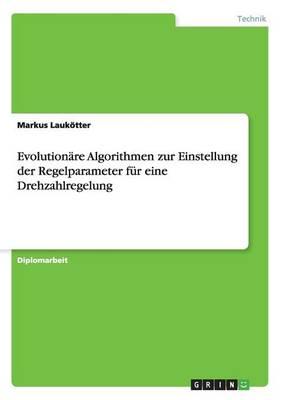 Evolutionare Algorithmen zur Einstellung der Regelparameter fur eine Drehzahlregelung