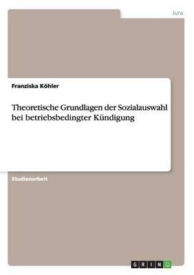 Theoretische Grundlagen der Sozialauswahl bei betriebsbedingter Kundigung