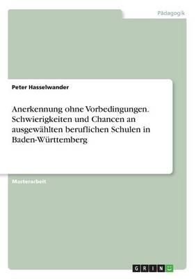 Anerkennung Ohne Vorbedingungen. Schwierigkeiten Und Chancen an Ausgewahlten Beruflichen Schulen in Baden-Wurttemberg