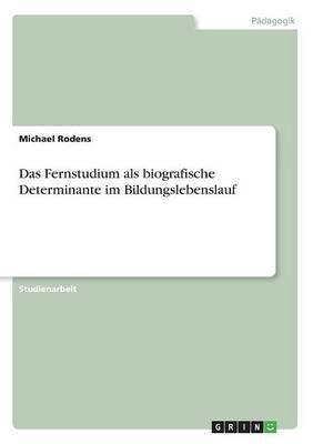 Das Fernstudium als biografische Determinante im Bildungslebenslauf