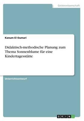 Didaktisch-methodische Planung zum Thema Sonnenblume fur eine Kindertagesstatte