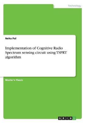 Implementation of Cognitive Radio Spectrum sensing circuit using TSPRT algorithm