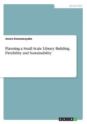 Planning a Small Scale Library Building. Flexibility and Sustainability