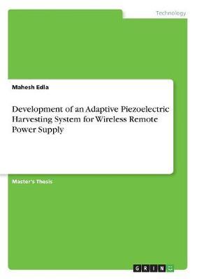 Development of an Adaptive Piezoelectric Harvesting System for Wireless Remote Power Supply