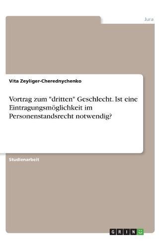 Vortrag zum dritten Geschlecht. Ist eine Eintragungsmoeglichkeit im Personenstandsrecht notwendig?