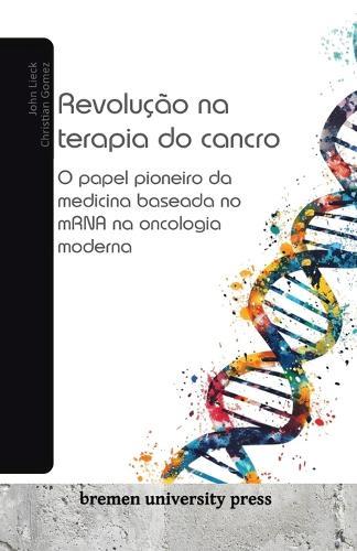 Revolu��o na terapia do cancro: O papel pioneiro da medicina baseada no mRNA na oncologia moderna