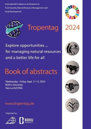 Tropentag 2024. Explore opportunities...for managing natural resources and a better life for all