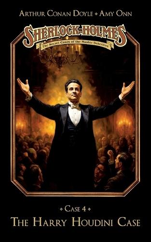 Sherlock Holmes Case 04: The Harry Houdini Case: Secret Cases of the Master Detective