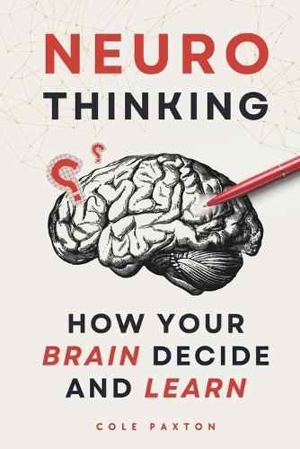 Neuro Thinking: How your Brain Decide and Learn