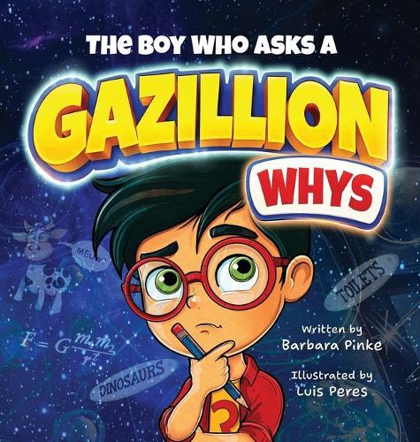 The Boy Who Asks A Gazillion Whys