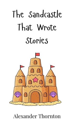The Sandcastle That Wrote Stories