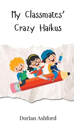 My Classmates' Crazy Haikus