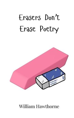 Erasers Don't Erase Poetry