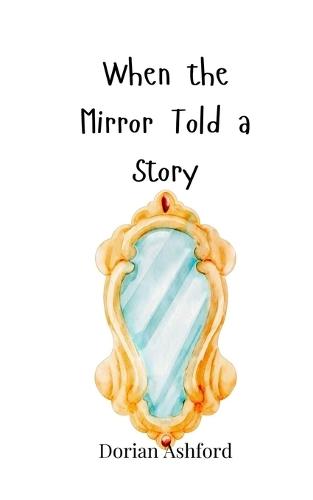 When the Mirror Told a Story