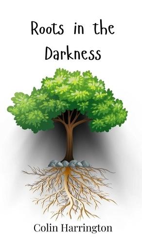 Roots in the Darkness
