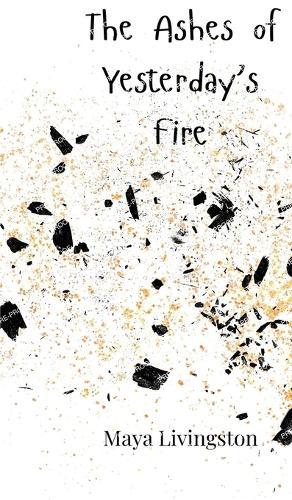 The Ashes of Yesterday's Fire