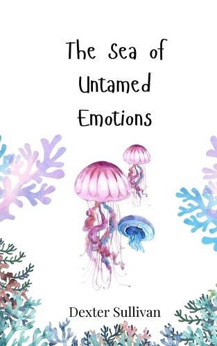 The Sea of Untamed Emotions