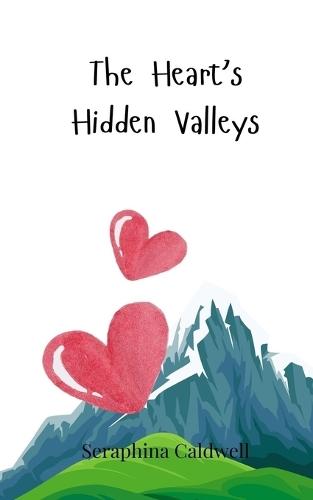 The Heart's Hidden Valleys