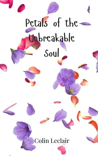 Petals of the Unbreakable Soul