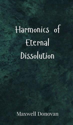 Harmonics of Eternal Dissolution