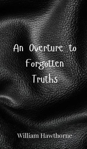 An Overture to Forgotten Truths