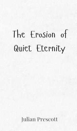 The Erosion of Quiet Eternity