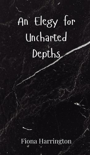 An Elegy for Uncharted Depths