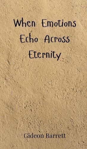 When Emotions Echo Across Eternity