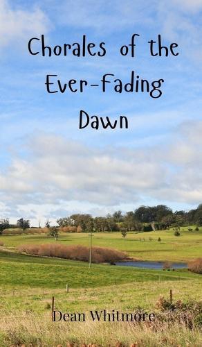 Chorales of the Ever-Fading Dawn