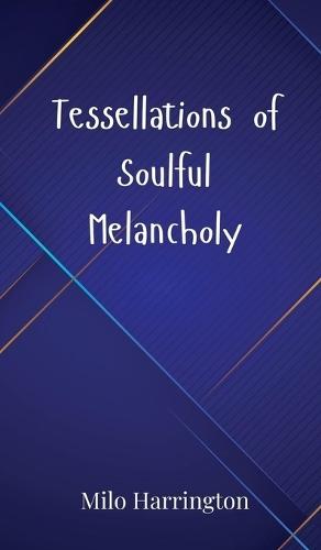 Tessellations of Soulful Melancholy